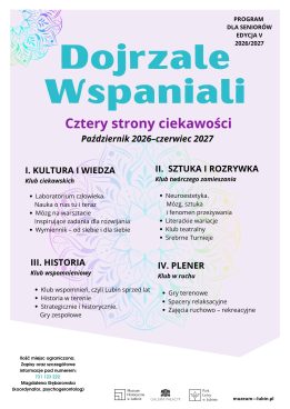 Program dla seniorów „Dojrzale Wspaniali”, edycja V 2026/2027, „Cztery strony ciekawości”, październik 2026–czerwiec 2027. Program obejmuje cztery obszary: kultura i wiedza, sztuka i rozrywka, historia oraz plener. Zapisy: 731 123 222. Koordynator: Magdalena Gębarowska.