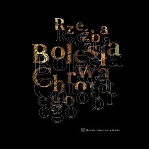Grafika przedstawiająca rzeźbę Bolesława Chrobrego. Na czarnym tle znajduje się stylizowany napis „Rzeźba Bolesława Chrobrego”, nałożony na fotografię fragmentu rzeźby. W dolnej części umieszczono logo i nazwę Muzeum Historycznego w Lubinie.